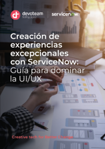 Creación de experiencias excepcionales con ServiceNow: Guía para dominar la UI/UX